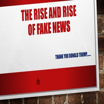 The rise and rise of fake news