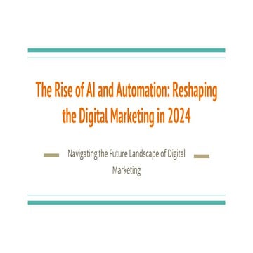 The Rise of AI and Automation_ Reshaping the Digital Marketing in 2024.pptx