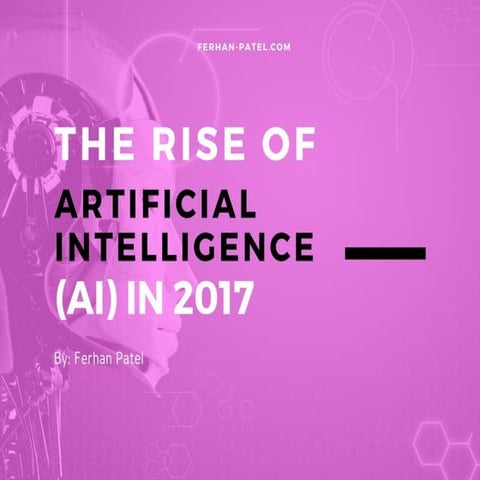 The Rise of Artificial Intelligence (AI) in 2017