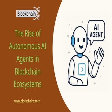 The Rise of Autonomous AI Agents in Blockchain Ecosystems.pptx