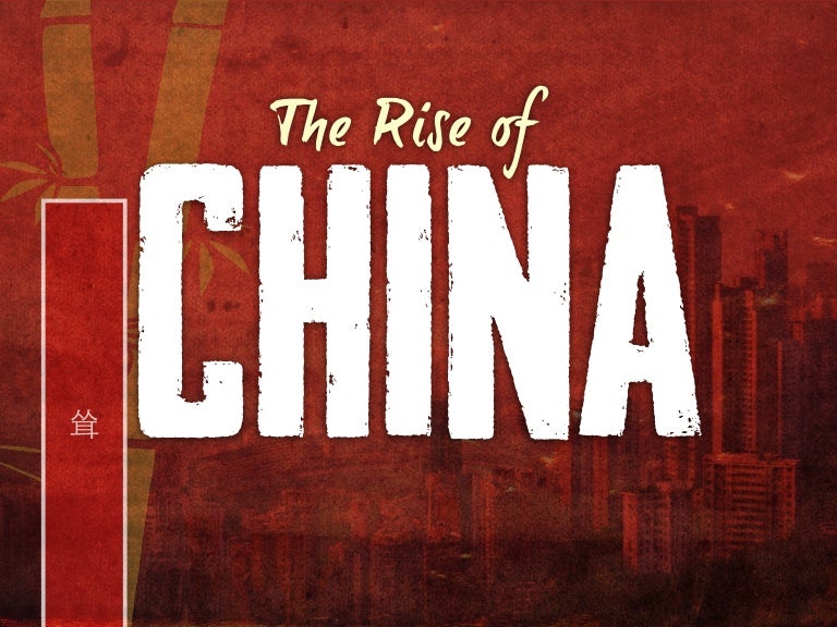 The Rise of CHINA
