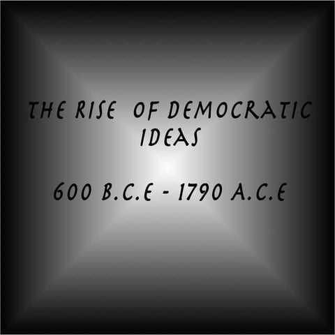 The Rise Of Democratic Ideas