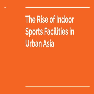 The Rise of Indoor Sports Facilities in Urban Asia | PDF