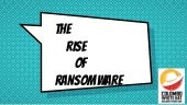 The Rise of Ransomware