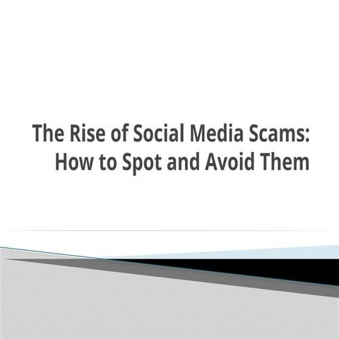 The Rise of Social Media Scams: How to Spot and Avoid Them | PPTX