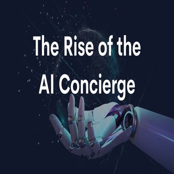 The Rise of the AI Concierge: How Digital Assistants Will Impact Customer Exp...