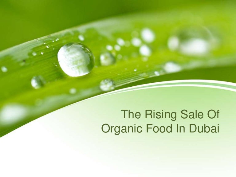 The Rising Sale Of Organic Food In Dubai The Rising Sale Of Organic Food In Dubai