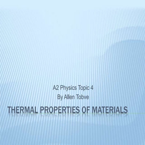 Thermal properties of materials A2 physics Topic 4