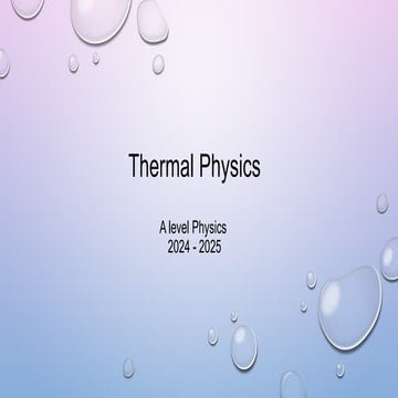 Thermal Physics (Kinetic Theory)  A Level Slide