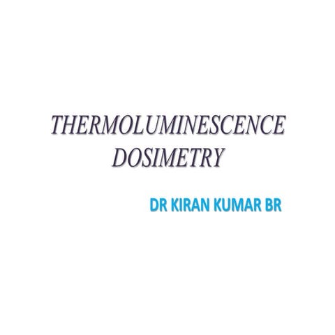 Thermoluminesence dosimetry
