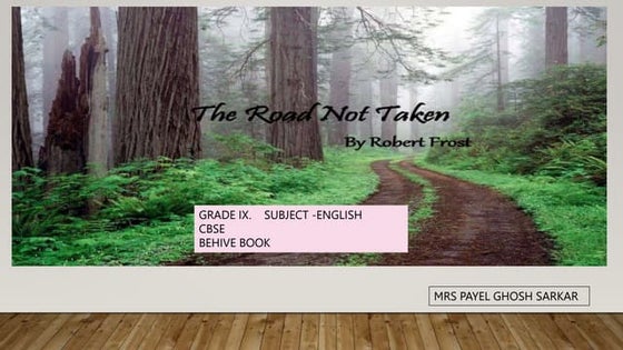 THE ROAD NOT TAKEN CLASS - 9TH | PPT