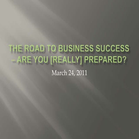 The Road to Business Success - Are Your [Really] Prepared?