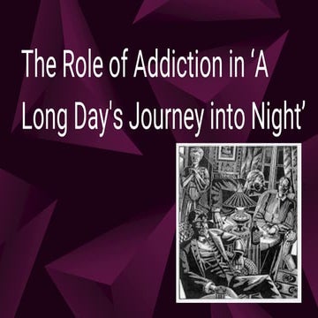 The Role of Addiction in A Long Day's Journey into Night.pptx
