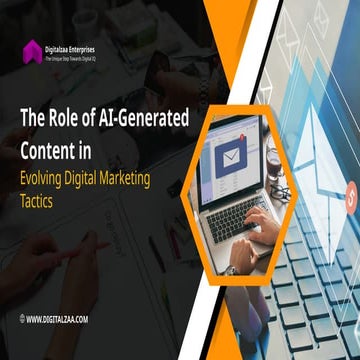 The Role of AI-Generated Content in Evolving Digital Marketing Tactics.pptx