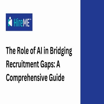 The Role of AI in Bridging Recruitment Gaps A Comprehensive Guide