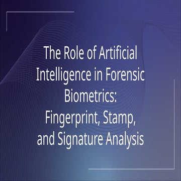 The Role of Artificial Intelligence in Forensic Biometrics.pptx