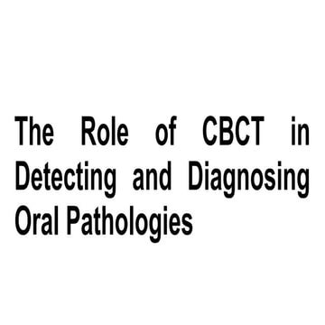 The Role of CBCT in Detecting and Diagnosing Oral Pathologies.pptx