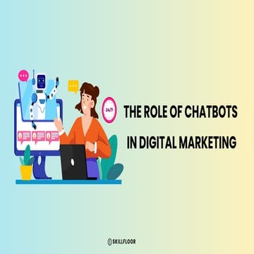 The Role of Chatbots in Digital Marketing - Skillfloor | PDF