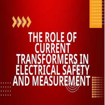 The Role of Current Transformers in Electrical Safety and Measurement .pptx