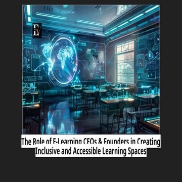 The Role of E-Learning CEOs & Founders in Creating Inclusive and Accessible L...