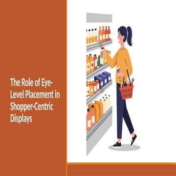 The Role of Eye Level Placement in Shopper Centric Displays .pptx