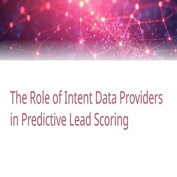 The Role of Intent Data Providers in Predictive Lead Scoring.pptx