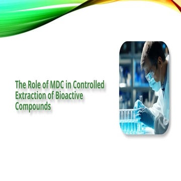 Why MDC Matters in Extracting Sensitive Bioactive Molecules | PPTX
