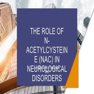 The Role of N-acetylcysteine (NAV) in Neurological Disorders | PPTX