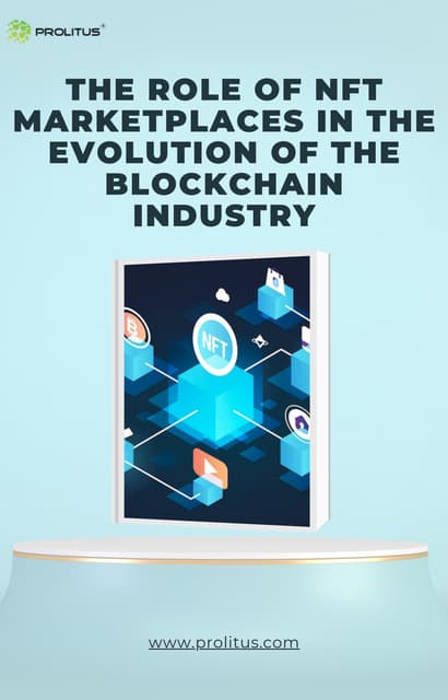The Role of NFT Marketplaces in the Evolution of the Blockchain Industry