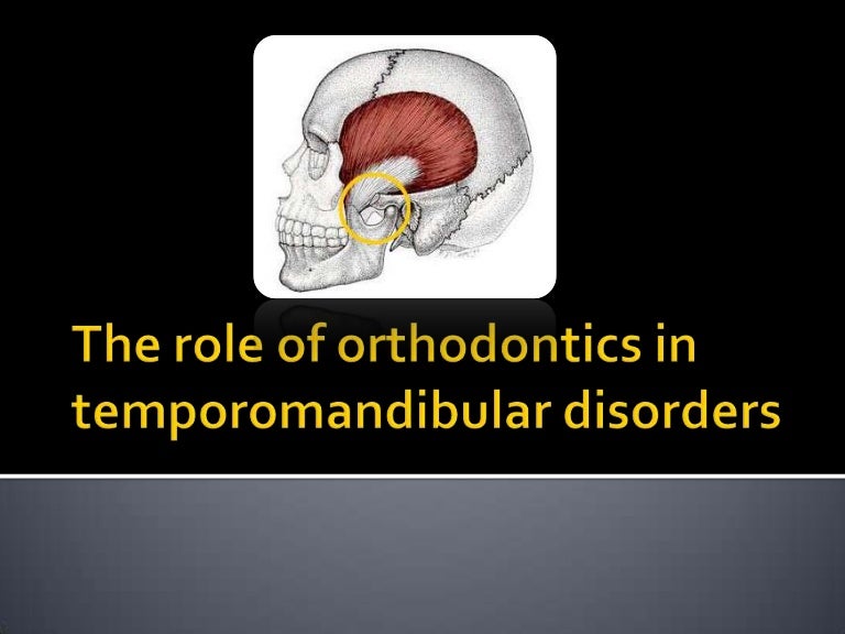 The role of orthodontics in temporomandibular disorders