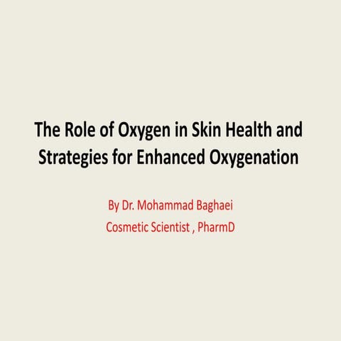 The Role of Oxygen in Skin Health and Strategies for Enhanced Oxygenation.pptx