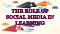 The role of social media in learning