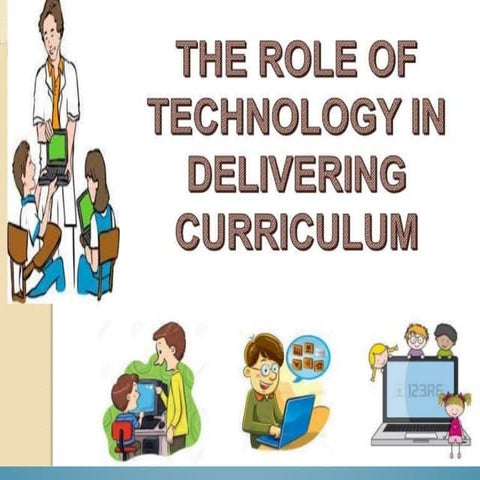 The role of technology in delivering curriculum