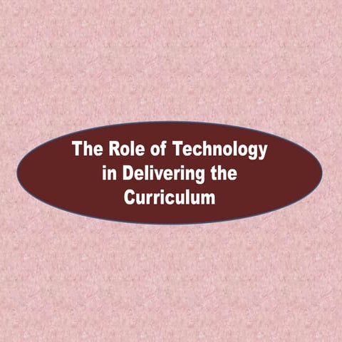 The role of technology in delivering the curriculum