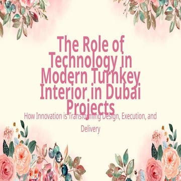 The Role of Technology in Modern Turnkey Interior in Dubai Projects.pptx