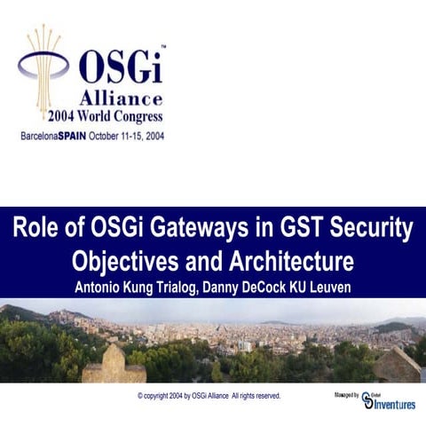 The Role of the OSGi Gateway in GST Security Objectives and Architecture - An...