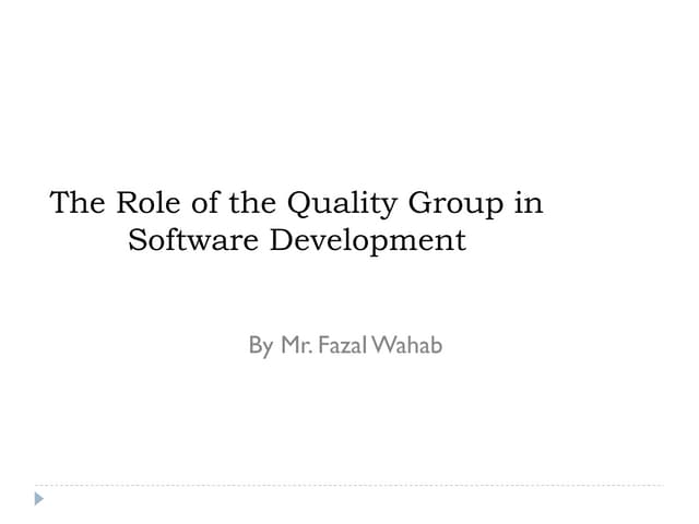 The role of the quality group in software development lecture 4