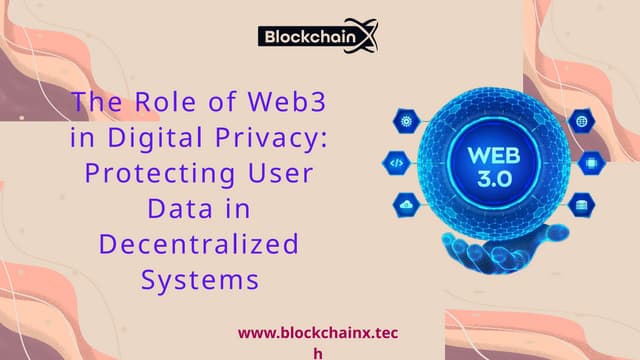 The Role of Web3 in Digital Privacy Protecting User Data in Decentralized Sys...