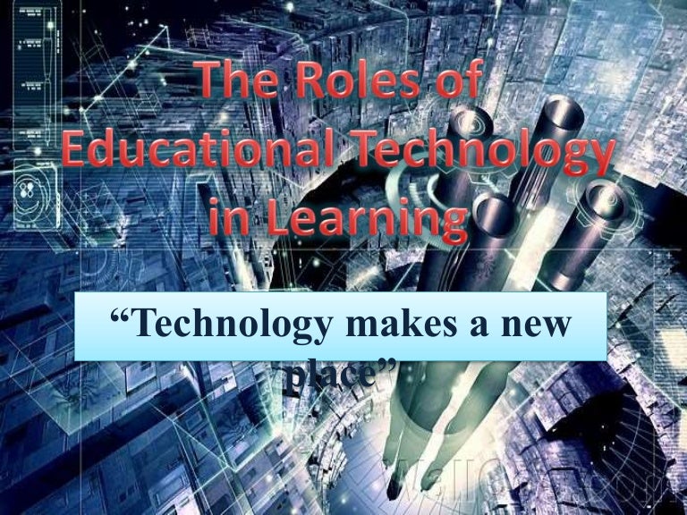 the-roles-of-educational-technology-in-learning