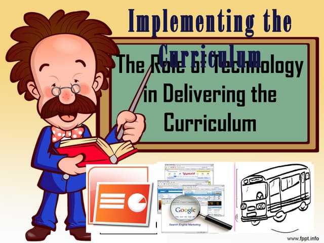 The roles of technology in delivering the curriculum