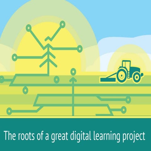 The roots of a great digital learning project