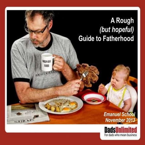 A Rough (but Hopeful) Guide to Fatherhood - a workshop for dads