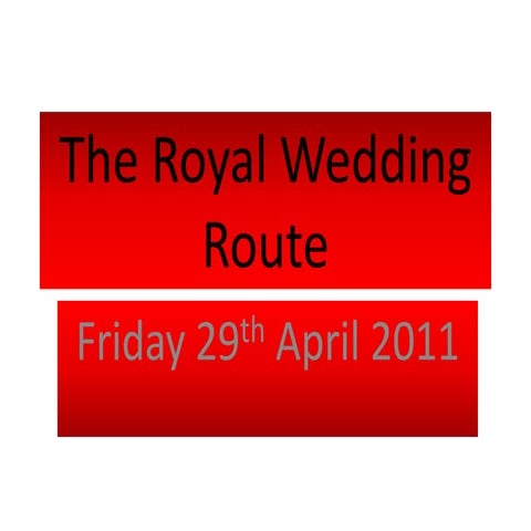 The Royal  Wedding Route -  power point presentation