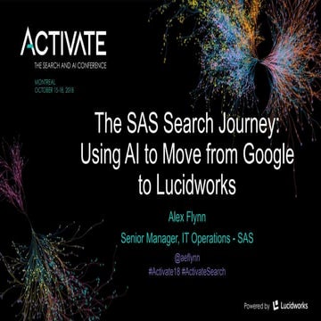 The SAS Search Journey:  Using AI to Move from Google to Lucidworks - Alex Fl...