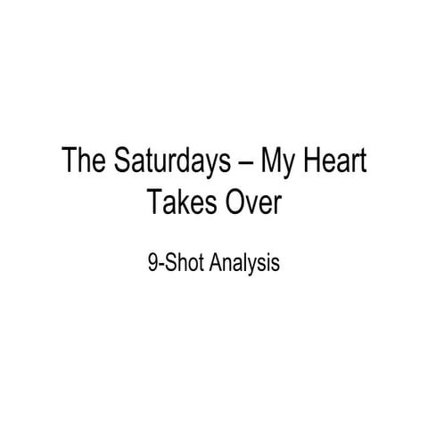 The Saturdays 9-shot analysis