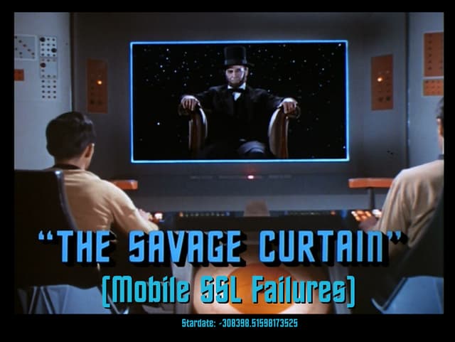 The Savage Curtain: Mobile SSL Fail...
