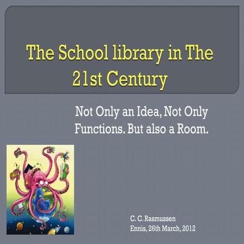The school library in the 21st century - C. C. Rasmussen