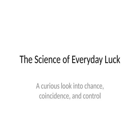 The_Sciencehggshshs_of_Everyday_Luck.pptx