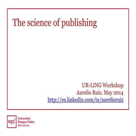 The science of publishing. UR-LING Workshop May 2014