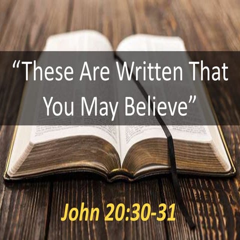 These are written that you may believe